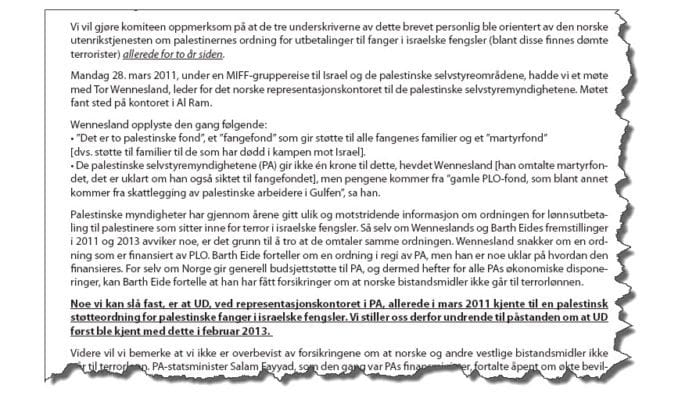 At terrorister med titalls liv på samvittigheten blir betalt månedslønner som er mange ganger større enn offentlige palestinske tjenestemenn, er noe ingen burde kunne ha forståelse for, skriver Morten Fjell Rasmussen, Gabriel Edland og Tor Sigbjørn Utsogn i brevet til Stortingets kontrollkomite. At terrorister med titalls liv på samvittigheten blir betalt månedslønner som er mange ganger større enn offentlige palestinske tjenestemenn, er noe ingen burde kunne ha forståelse for, skriver Morten Fjell Rasmussen, Gabriel Edland og Tor Sigbjørn Utsogn i brevet til Stortingets kontrollkomite.